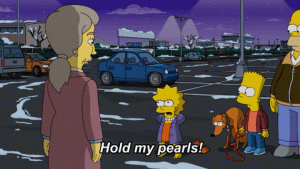 Lisa Simpson hold my pearls
